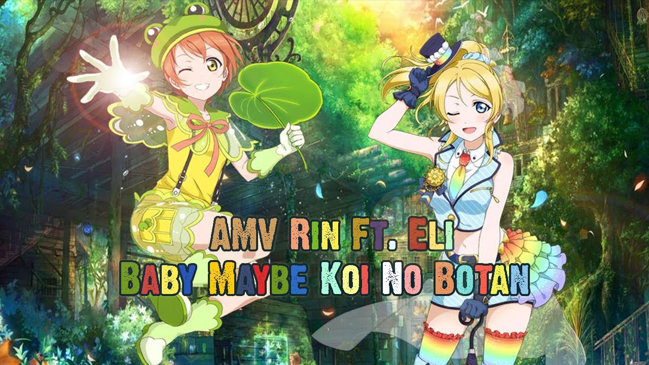 AMV Rin Ft Eli Baby Maybe Koi no Button 2020 MIX