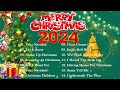 Top Best Christmas Songs 2024 🎅🏼🎅🏼Merry Christmas 2024 🎄🎄 Non Stop Christmas Songs Medley 2024