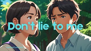 [JubilantCastanets] - Don't lie to me