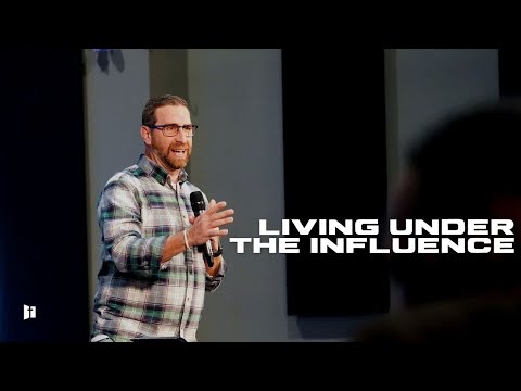 Living Under The Influence | Pastor Matt Holcomb