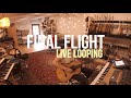 Final Flight | Live Looping