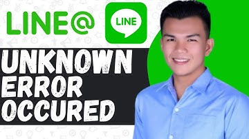 How To Fix Unknown Error Occurred On Line App - Easy Guide