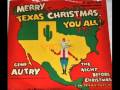 Gene Autry " Merry Texas Christmas You All "