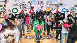 SMASH OR PASS BUT FACE TO FACE!