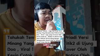 LAGU SAL PRIADI ADA TITIK TITIK DI UJUNG DOA VERSI MINANG OLEH KEVIN COTOK VIRAL! DI NOTICE OLEH PSG