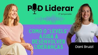 POD LIDERAR | Ep.02 da Temp.02 | Levels e liderança com Dani Bruzzi || Milena Brentan⁠