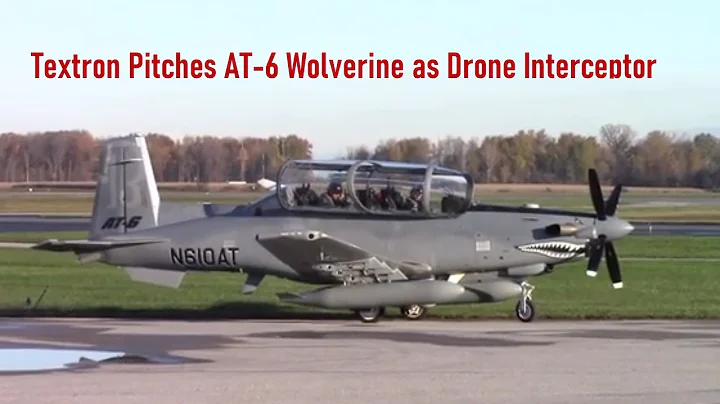 Textron Pitches AT 6 Wolverine as Drone Interceptor
