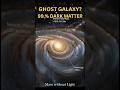 Hubble Discovers Ghost Galaxy Made of 99.98% Dark Matter | CDG-2 Explained #darkmatter #cmd