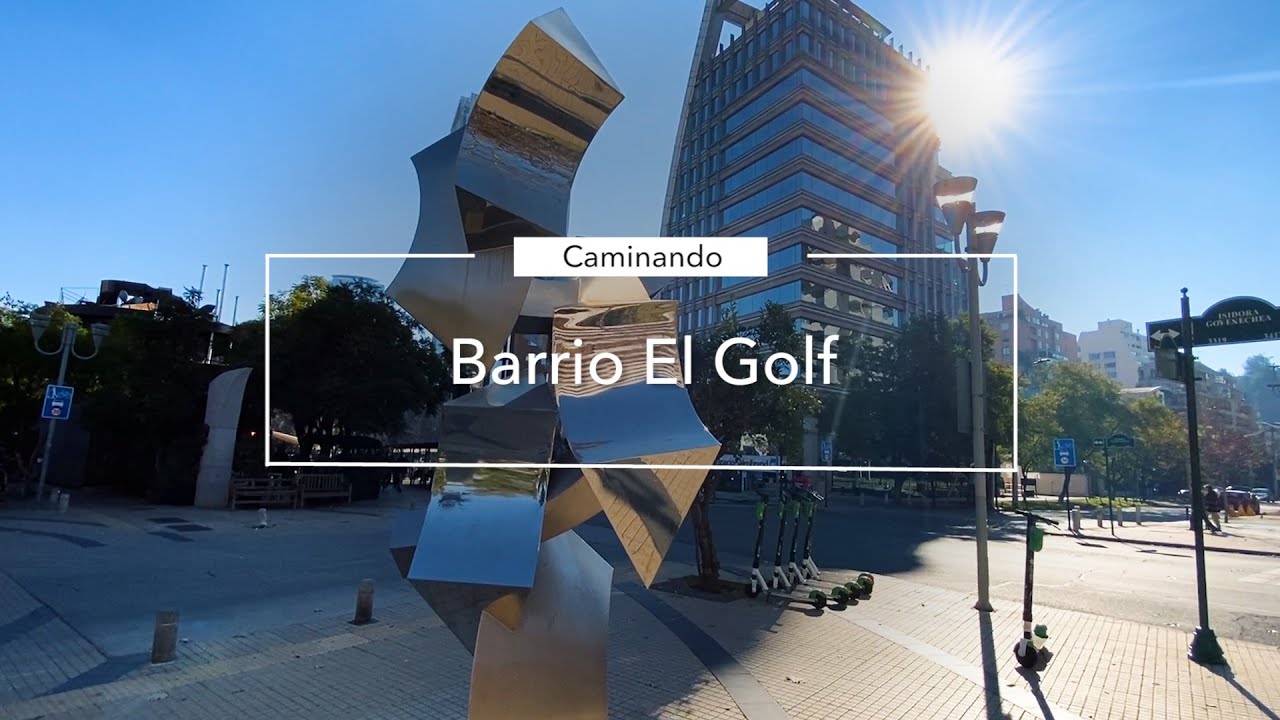 Caminando El Golf un barrio prestigioso y deseado Santiago de