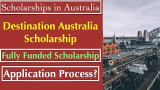 Destination Australia Scholarship | Fully Funded Scholarships in Australia |Free Study in Australia