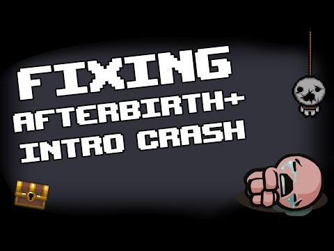 How to *FIX* Afterbirth+ Crashing! [ Intro Video then Crash Fix ]