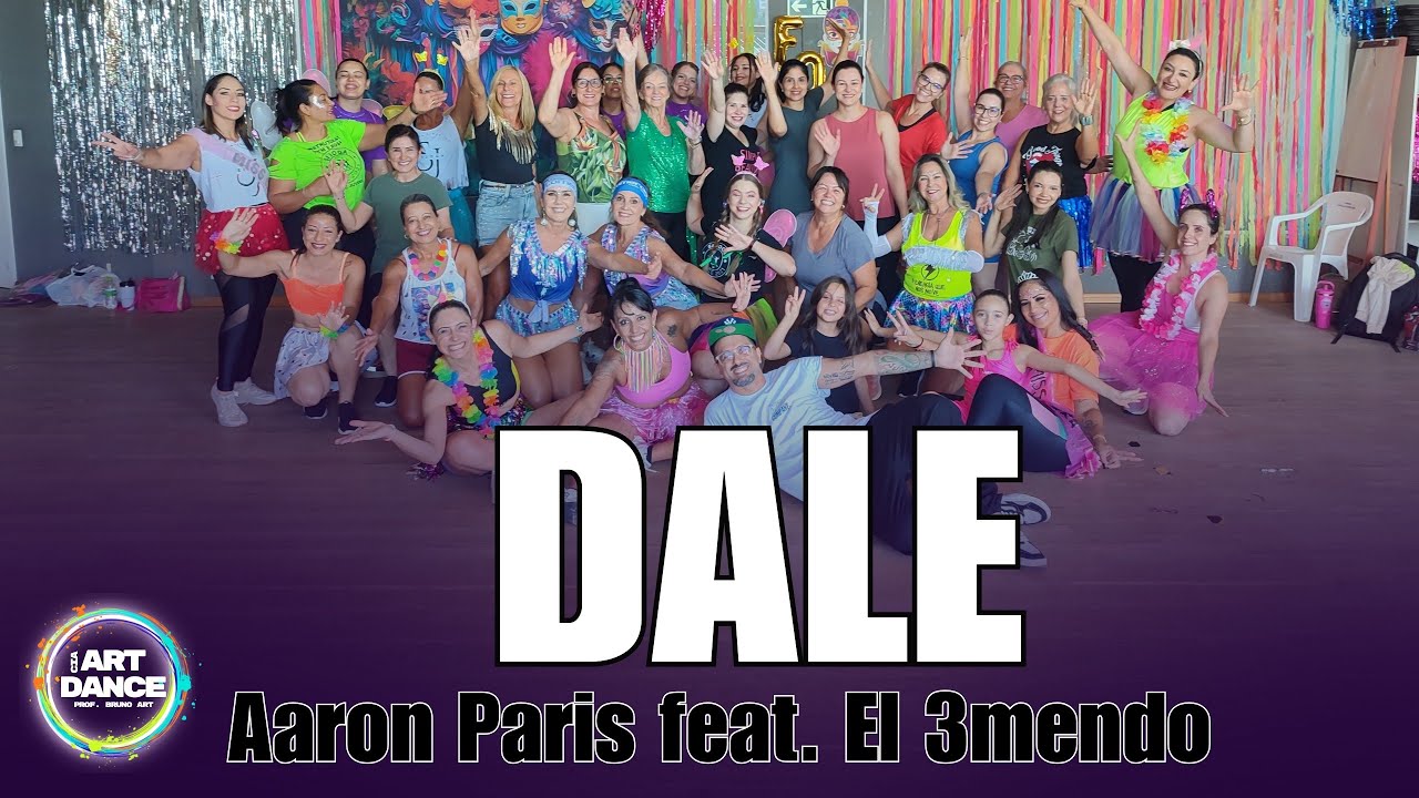 DALE - Aaron Paris Feat. El 3mendo l Batucada l Zumba l Coreografia l Cia Art Dance