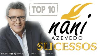NANI AZEVEDO - AS MELHORES - TOP 10 SUCESSOS