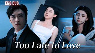 He Realized His Love Too Late—I Am Already Gone!  [ENG DUB | FULL]
