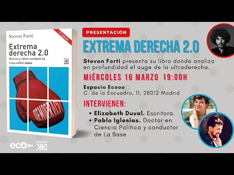 Presentación de EXTREMA DERECHA 2.0, con Steven Forti, Pablo Iglesias y Elizabeth Duval