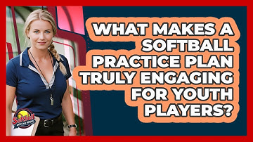 What Makes A Softball Practice Plan Truly Engaging For Youth Players? - Softball Basics and Beyond