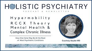 Hypermobility, RCCX Theory, Mental Health & Complex Chronic Illness