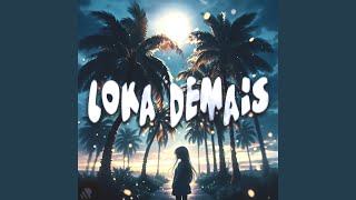 LOKA DEMAIS (Ultra Slowed)