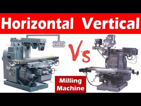 Differences Between Horizontal and Vertical Milling Machine.
