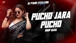 Pucho Jara Pucho | Edm Drop Mix | Hindi Song Latest Remix 2026 | Dj Liku x Dj Pyare Sitamarhi Gana