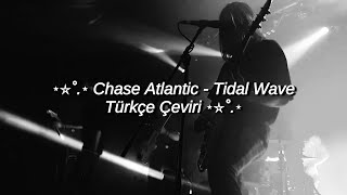 Chase Atlantic - Tidal Wave [türkçe çeviri]