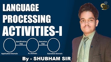 Lec-2.2 Language Processing Activities | Application Domain & Execution Domain | System Software
