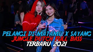 MELAYANG TINGGI !! DJ JUNGLE DUTCH TERBARU 2021 - DJ PELANGI DI MATAMU X DJ SAYANG
