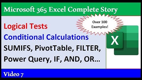 Logical Tests: Excel Formulas, Conditional Formatting, PivotTables, Power Query, & More- 365 MECS 07