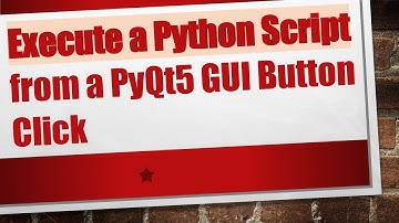 Execute a Python Script from a PyQt5 GUI Button Click