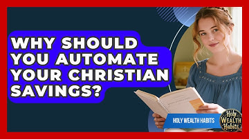 Why Should You Automate Your Christian Savings? - Holy Wealth Habits