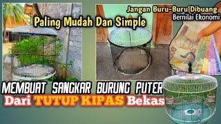 Cara Membuat sangkar dari kipas angin paling simple | How to make a cage from the simplest fan