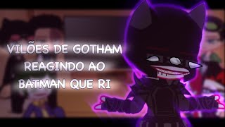 Vilões de Gotham reagindo ao Batman que Ri | ⚠️LAZY⚠️ | DC