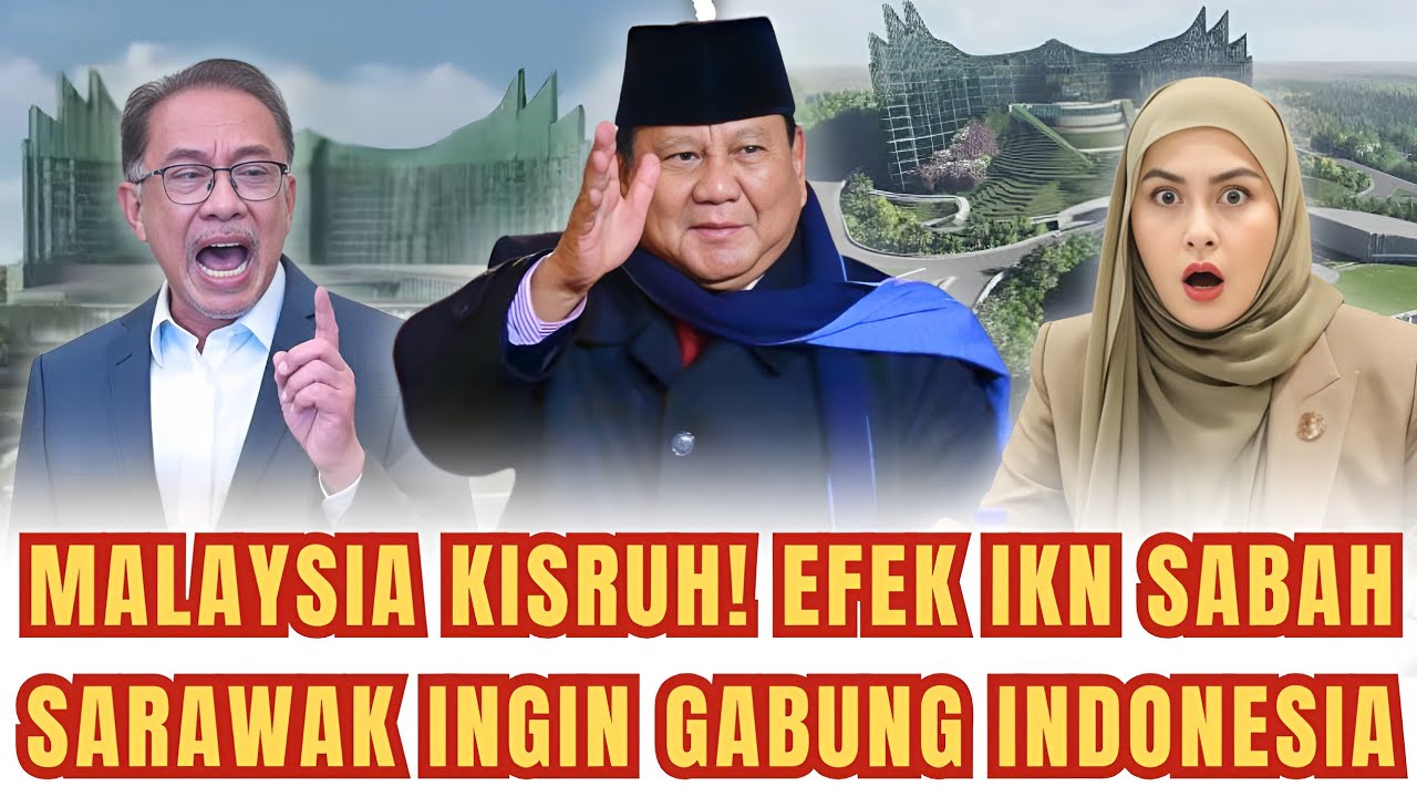 Efek IKN! Sabah Sarawak Puji Pembangunan Indonesia Saat Parlemen Malaysia Kisruh Hebat