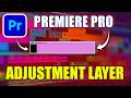 Adobe Premiere Pro Adjustment Layer Tutorial  Color Grading &amp; Effects Easily