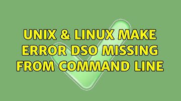 Unix & Linux: Make error: DSO missing from command line