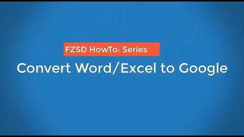 HowTo: Convert Word and Excel files to Google Docs and Sheets