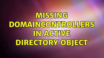 Missing DomainControllers in Active Directory Object