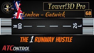 Tower!3D Pro -- EP#68 -- The 1 Runway Hustle @ Gatwick