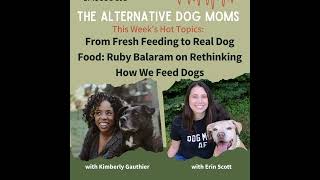From Fresh Feeding to Real Dog Food: Ruby Balaram on Rethinking How We Feed Dogs