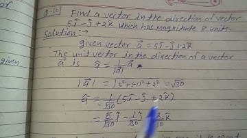 Find a vector in the direction of vector 5i - j + 2k which has magnitude 8 units .