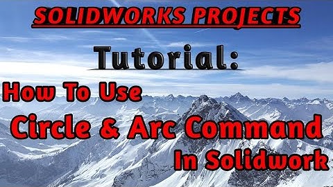How to use Circle & Arc Command in Solidwork , Solidwork me Circle & Arc Command ko kasie use kare