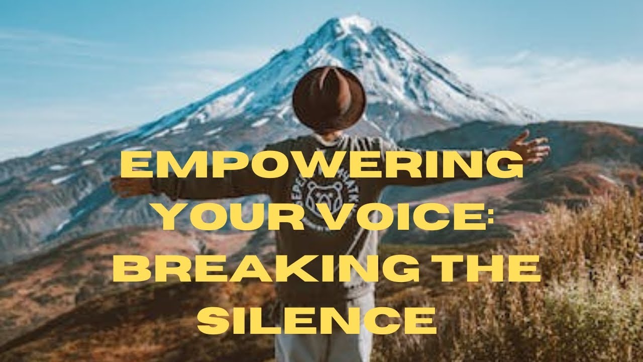 Empowering Your Voice: Breaking the Silence - YouTube