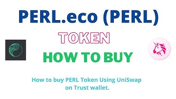 How to Buy PERL.eco Token (PERL) Using UniSwap On Trust Wallet