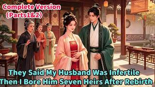Complete Version：They Said My Husband Was Infertile, Then I Bore Him seven Heirs After Rebirth News