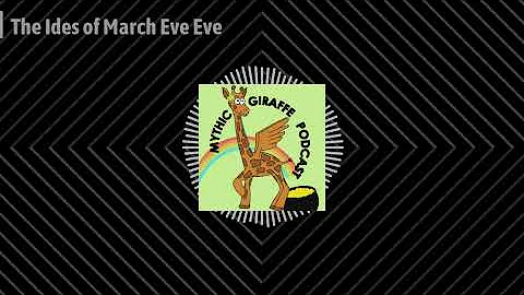The Ides of March Eve Eve | Mythic Giraffe Podcast...