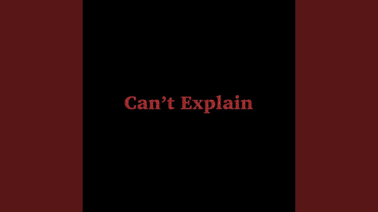 Watch Can't Explain (STRIPPED) on YouTube Watch Can't Explain (STRIPPED) on YouTube