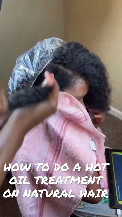 How to do a hot oil treatment on natural hair