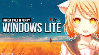 Eu parei de usar o WINDOWS LITE, e você também DEVERIA...