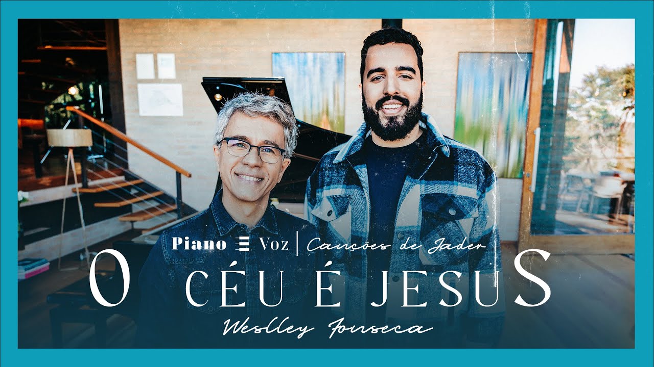 Смотреть «JADER SANTOS & @WeslleyFonseca - O CÉU É JESUS | PIANO E VOZ CANÇÕES DE JADER» на YouTube Смотреть «JADER SANTOS & @WeslleyFonseca - O CÉU É JESUS | PIANO E VOZ CANÇÕES DE JADER» на YouTube