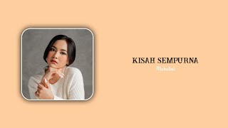 Kisah Sempurna || Mahalini (Lirik Lagu)